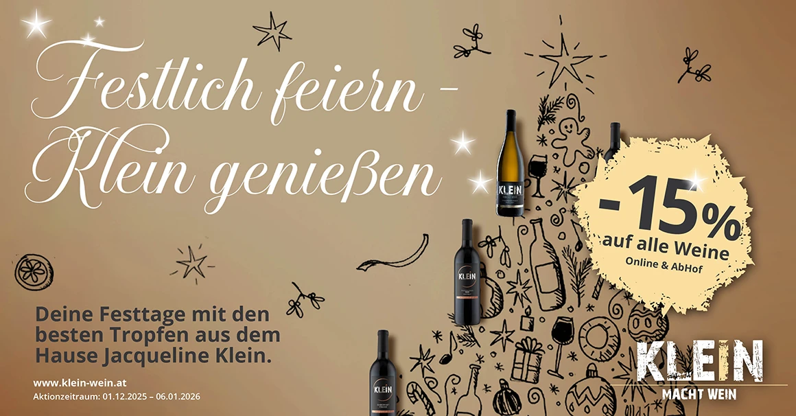 Festlich feiern - Klein genießen | Deine Festtage mit den besten Tropfen aus dem Hause Jacqueline Klein. | 15% RABATT auf alle Weine | Aktionzeitraum: 01.12.2025 bis 06.01.2026, Online und AbHof